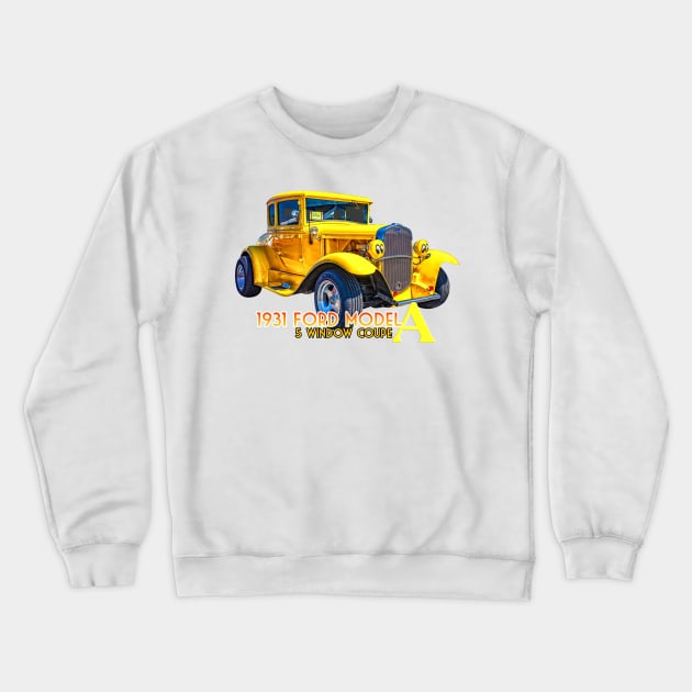 1931 Ford Model A 5 Window Coupe Crewneck Sweatshirt by Gestalt Imagery